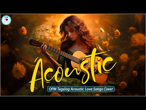 Beautiful OPM Acoustic Love Songs Cover 2024 ❤️ Chill Tagalog Acoustic Songs Cover Playlist 621