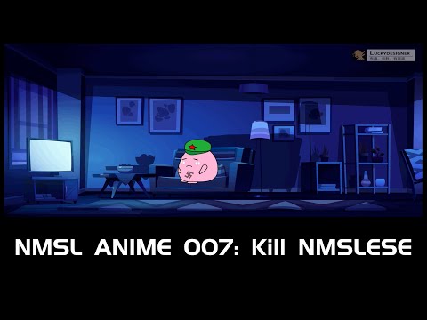 NMSL ANIME Episodes 007: Kill NMSLESE