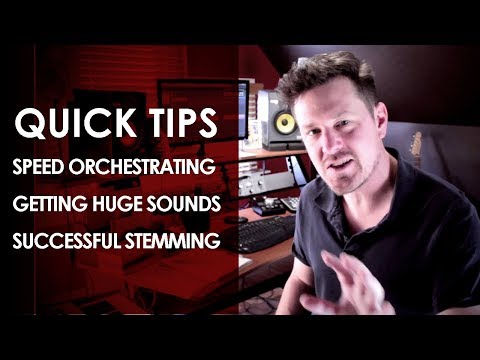 Speed Orchestration, Making Stuff Sound Big, and Stemming Tips