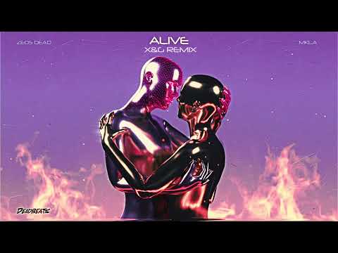 Zeds Dead x MKLA - Alive (X&G Remix)