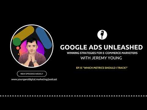 Which Metrics Should I Track? | Google Ads Unleashed Podcast