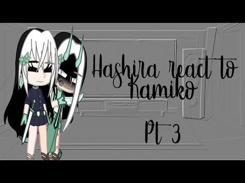 Hashira react to Kamiko | pt 3