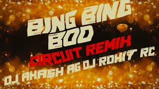 Bing Bing Boo x Circuit Remix x DJ AKASH AG x DJ ROHIT RC