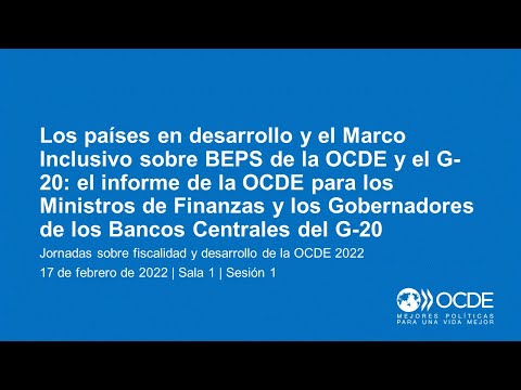 Jornadas sobre fiscalidad y desarrollo de la OCDE 2022 (Día 2 Sala 1 Sesión 1): Marco Inclusivo BEPS