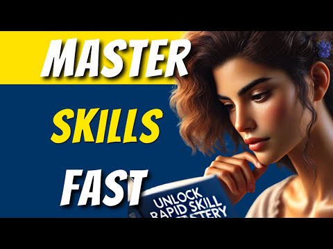 How to Master Skills Quickly Using Proven Methods