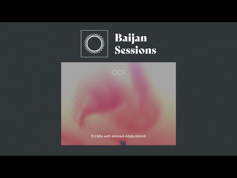 Baijan Sessions 001 With Ahmed Abdurahimli