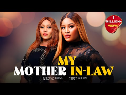 My Mother In-Law - Chizzy Alichi-Mbah, Blessing Onwukwe, Toosweet Annan, 2024 Latest Nigerian Movie