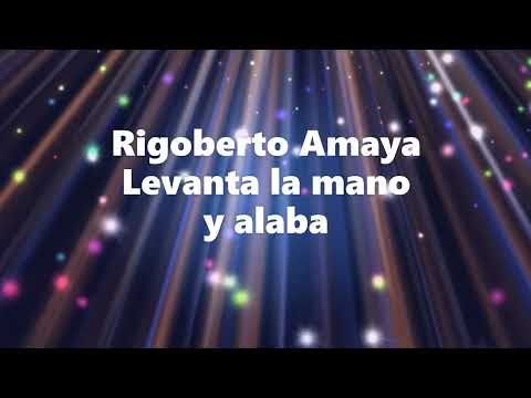 Rigoberto Amaya. Oficial. Levanta la mano y alaba