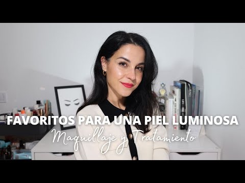 Mis favoritos para una piel luminosa | Maquillaje y tratamiento