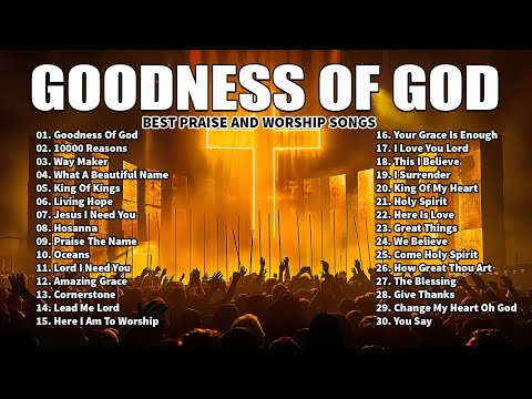 Goodness Of God, Hosanna,... Non Stop Christian Music - Christian Songs 2024 Worship Playlist