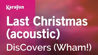 Last Christmas (acoustic) - DisCovers (Wham!) | Karaoke Version | KaraFun