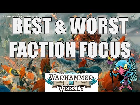 Best & Worst of Faction Focuses - Warhammer Weekly 06122024