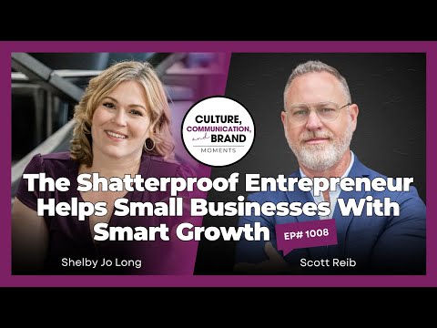 The Shatterproof Entrepreneur Helps Small Businesses With Smart Growth | Ep1008