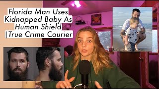 Florida Man Uses Kidnapped Baby As Human Shield |True Crime Courier