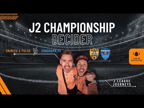 J2 CHAMPIONS?! TOP OF THE TABLE CLASH: Shimizu S Pulse vs Yokohama FC | J2上位対決：清水エスパルスvs横浜FC