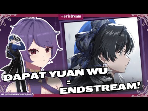 【 Wuthering Waves 】Dapat Yuan Wu = Endstream! [  Vtuber Indonesia ]