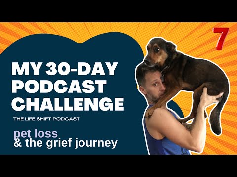 Day 7: 30 Days, 30 Episodes - Pet Loss & the Grief Journey