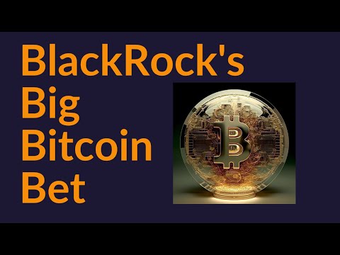 BlackRock's Big Bitcoin Bet