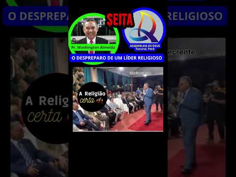 Pr. Washington Almeida Seita Assembleia de Deus Tucuruí, PARÁ #areligiaocerta