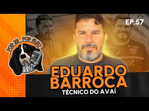 EDUARDO BARROCA (TÉCNICO AVAÍ) - Pod Pai Pod Filho #57