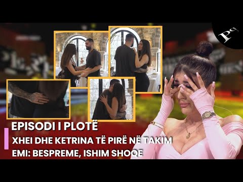 Xhei dhe Ketrina të pirë në takim, Emi: Bespreme, ishim shoqe - Ep.122 Përputhen 14 Mars 2025