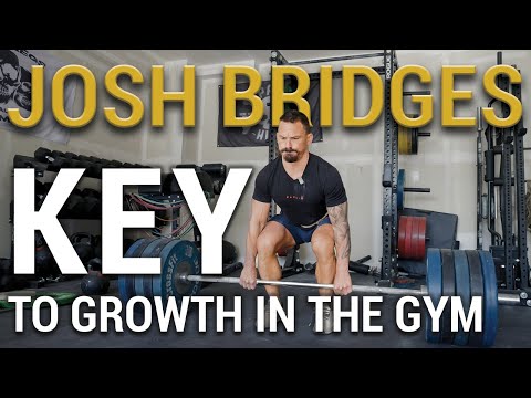 Key to Growth in the Gym at ANY Age | Josh Bridges Paying the Man