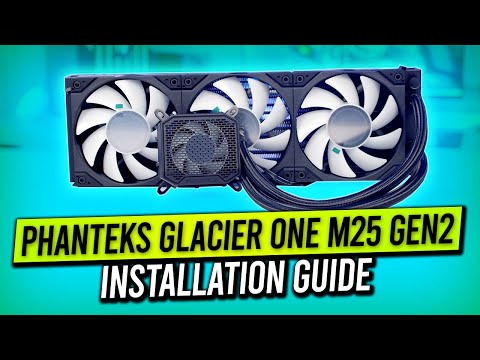 Phanteks Glacier One 360 M25 Gen2 - Installation Guide