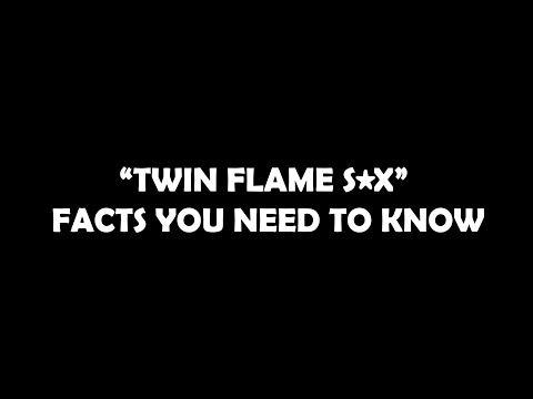 12 shocking truths about twin flame sex that very few people know, Every twin flame should know this