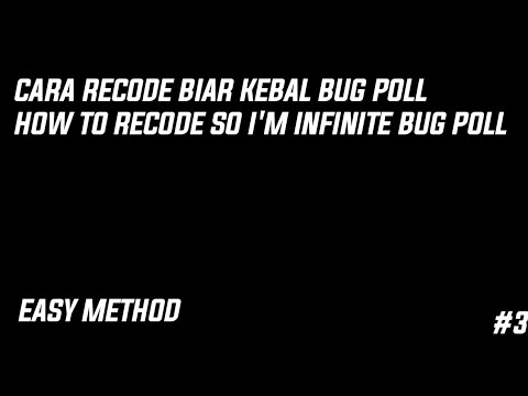 CARA RECODE BIAR KEBAL BUG POLL|| HOW TO RECODE SO I'M INFINITE BUG POLL #3