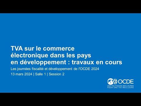 Journées fiscalité et développement de l'OCDE 2024 (Jour 2 Salle 1 Session 2): Commerce électronique