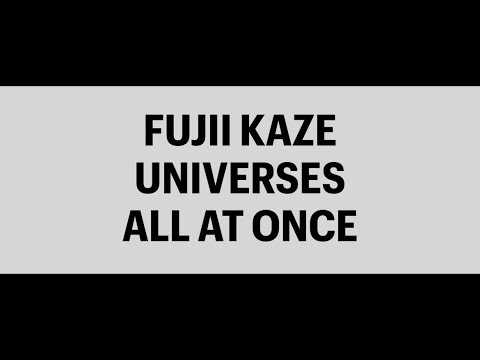 FUJII KAZE UNIVERSES ALL AT ONCE | Fake Trailer