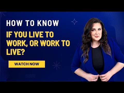 Do You Work to Live or Live to Work?