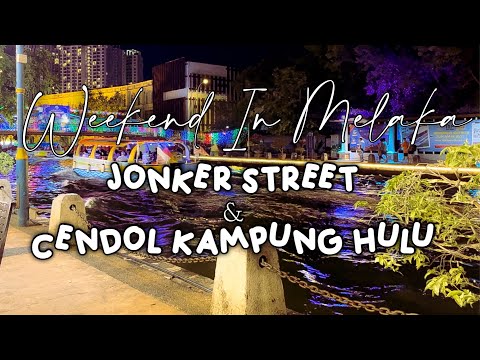 Day 1 Jalan Jalan Ke Melaka: Jonker Street Night Market Dan Cendol Kampung Hulu @ Makan Avenue