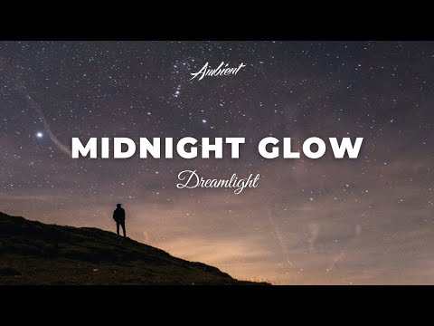 Dreamlight - Midnight Glow [ambient chill downtempo]