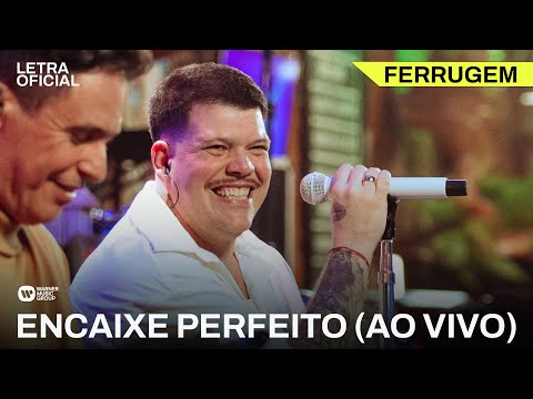 Encaixe Perfeito (Ao Vivo) - Ferrugem