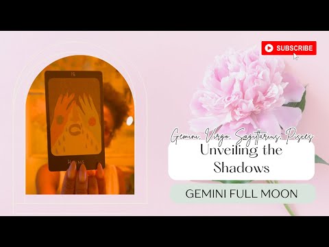 UNVEILING THE SHADOWS: Gemini I Virgo I Sagittarius I Pisces [Gemini Full Moon]