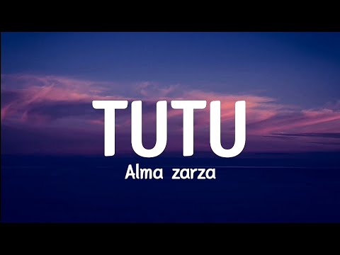 Alma Zarza - Tutu (lyrics)