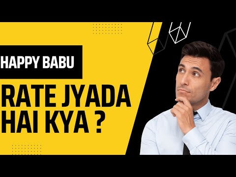 happy babu ka rate bahot jyada hai sach janiye |