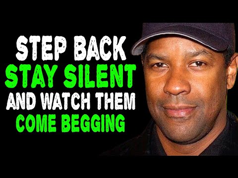 Step Back, Stay Silent, and Watch Them Come Running And Begging | Denzel Washington Motivation