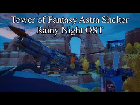 Tower of Fantasy OST - Astra Shelter Rainy Night