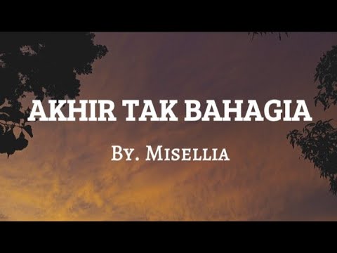 AKHIR TAK BAHAGIA  -By. Misellia (#lyric-#music) #viralmusic