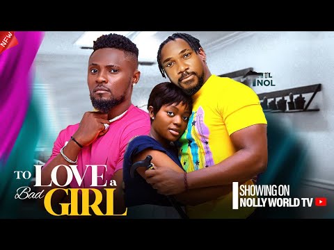 TO LOVE A BAD GIRL - MAURICE SAM, SHAZNAY OKAWA 2024 latest nigerian movie