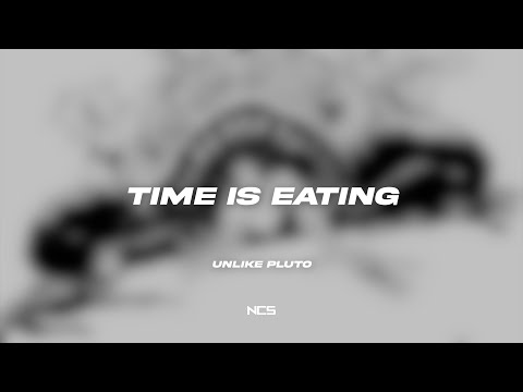 Unlike Pluto - Time Is Eating [NCS Lyrics]