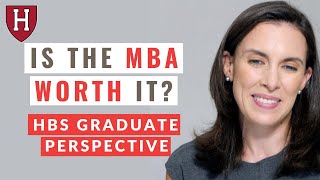 Value Of An MBA | Harvard Business School Graduate Perspective