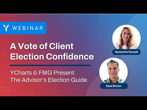 A Vote of Client Confidence: YCharts & FMG Present The Advisor’s Election Guide