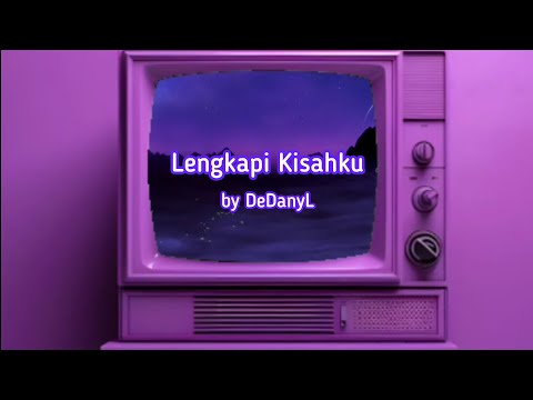 DEDANYL - LENGKAPI KISAHKU | OFFICIAL LYRIC VIDEO