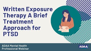 Written Exposure Therapy  A Brief Treatment Approach for PTSD | Mental Health Professional Webinar