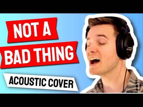 Justin Timberlake - Not a Bad Thing (Acoustic Cover)