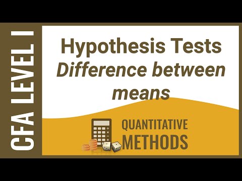 CFA Level I Quant - Hypothesis Tests Difference between means