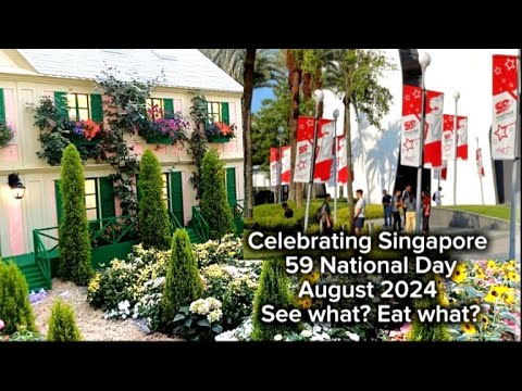 庆祝新加坡59 国庆日  Celebrating Singapore 59 National Day 2024- See what? Eat what?